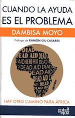 <p>D. Moyo: <i>Cuando la ayuda es el problema</i></p>
